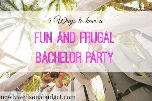 5 Ways To Have A Fun And Frugal Bachelor Party Newlyweds On A Budget